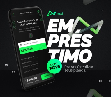 O banner mostra um celular do lado direito com o app next aberto na tela de Saque-Aniversário do FGTS antecipado, com as informações de uma contratação simulada. Do lado direito, encostado no celular, temos o texto: Empréstimo com FGTS. Pra você realizar seus planos”. O elástico do next em 3D nas cores verde elétrico, preto e branco ilustra o banner junto ao logo do next.